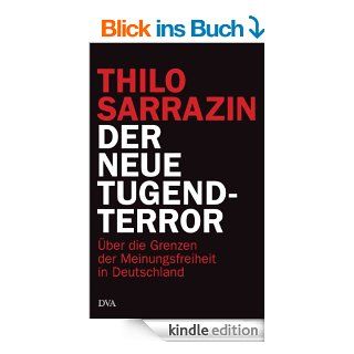 Der neue Tugendterror ber die Grenzen der Meinungsfreiheit in Deutschland eBook Thilo Sarrazin Kindle Shop