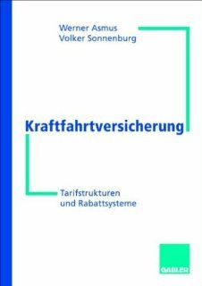 Kraftfahrtversicherung Ein Leitfaden fr Praktiker Werner Asmus, Volker Sonnenburg Bücher