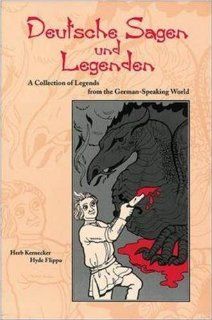 Deutsche Sagen Und Legenden A Collection of Legends from the German speaking World Herb Kernecker, McGraw Hill Bücher