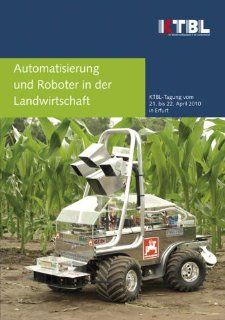 Automatisierung und Roboter in der Landwirtschaft KTBL Vortragstagung vom 21. bis 22. April 2010 in Erfurt Bücher