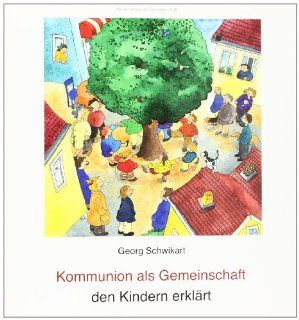 Kommunion als Gemeinschaft den Kindern erklrt Georg Schwikart, Sigrid Leberer Bücher