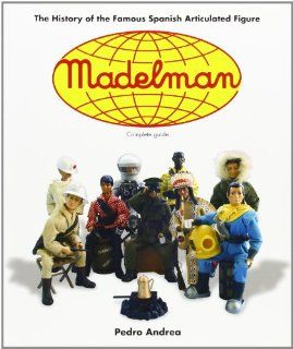 Madelman The History of the Famous Spanish Articulated Figure The History of Spain's Famous Articulated Figures Pedro Andrea Fremdsprachige Bücher