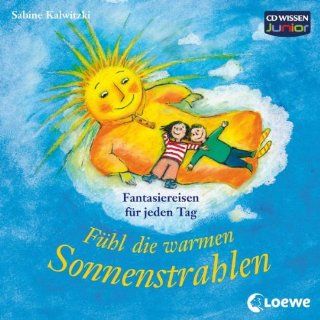 CD WISSEN Junior   Fhl die warmen Sonnenstrahlen. Phantasiereisen fr jeden Tag , 1 CD Sabine Kalwitzki, Florian Fischer Bücher
