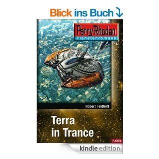 Planetenroman 13 Terra in Trance Ein abgeschlossener Roman aus dem Perry Rhodan Universum (Perry Rhodan Planetenroman) eBook Robert Feldhoff Kindle Shop