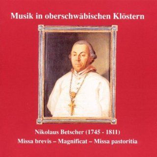 Musik in oberschwbischen Klstern   Werke von Nikolaus Betscher Musik