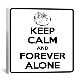 Keep Calm and Forever Alone Textual Art on Canvas by iCanvas