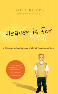 Heaven is For Real A Little Boys Astounding Story of His Trip to