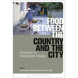 Food Between the Country and the City Ethnographies of a Changing Global Foodscape