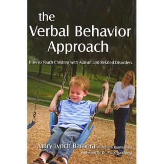 The Verbal Behavior Approach How to Teach Children With Autism and Related Disorders