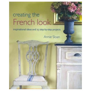 Creating the French Look; Inspirational Ideas and 25 Step by step