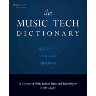 The Music Tech Dictionary A Glossary of Audio Related Terms and Technologies