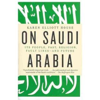 On Saudi Arabia Its People, Past, Religion, Fault Lines and Future