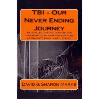 TBI   Our Never Ending Journey An Excellent Distraction for Long Term Hospital Patients and Survivors of Traumatc Brain Injury / Stroke