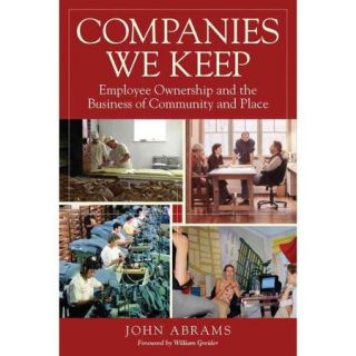 Companies We Keep Employee Ownership and the Business of Community and Place