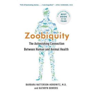 Zoobiquity The Astonishing Connection Between Human and Animal Health