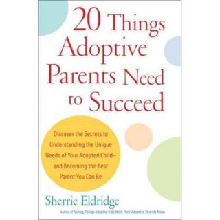 Twenty Things Adoptive Parents Need to Succeed