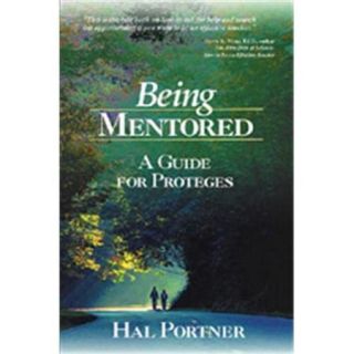 Being Mentored A Guide For Proteges, Hardcover