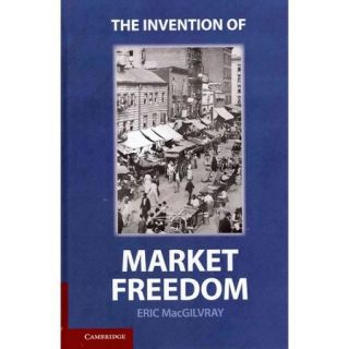 The Invention of Market Freedom