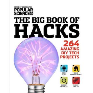 The Big Book of Hacks 264 Amazing DIY Tech Projects