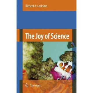 The Joy of Science An Examination of How Scientists Ask and Answer Questions Using the Story of Evolution As a Paradigm