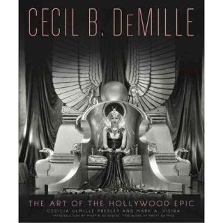 Cecil B. DeMille The Art of the Hollywood Epic