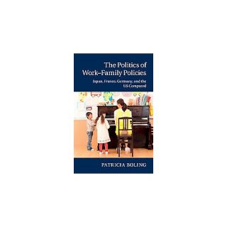 The Politics of Work Family Policies (Hardcover)