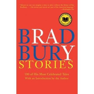 Bradbury Stories 100 of His Most Celebrated Tales