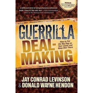 Guerrilla Deal Making How to Put the Big Dog on Your Leash and Keep Him There