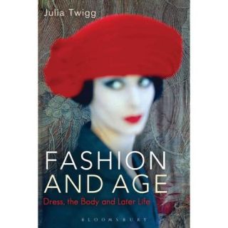 Fashion and Age Dress, the Body and Later Life