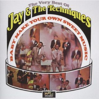 Baby Make Your Own Sweet Music The Very Best of Jay & the Techniques