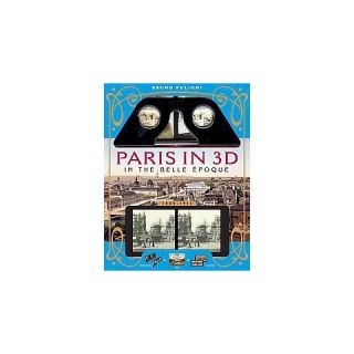 Paris in 3D in the Belle Époque (Paperback)
