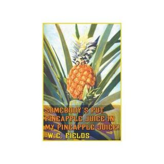 Somebody Put Pineapple Juice in My Pineapple Juice Print (Canvas Giclee 20x30)