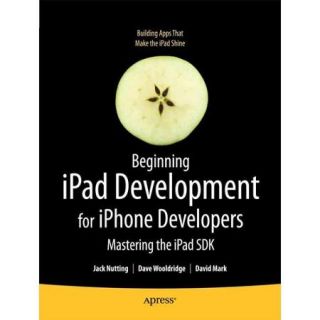 Beginning IPAD Development for IPhone Developers Mastering the IPad SDK
