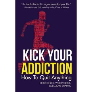 Kick Your Addiction How to Quit Anything