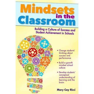 Mindsets in the Classroom Building a Culture of Success and Student Achievement in Schools