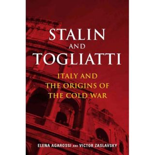 Stalin and Togliatti Italy and the Origins of the Cold War