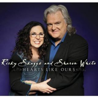 Ricky Skaggs & Sharon Whote Hearts Like Ours
