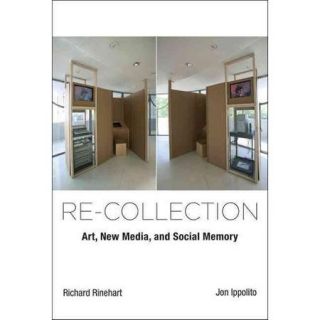 Re Collection Art, New Media, and Social Memory