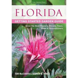 Florida Getting Started Garden Guide Grow the Best Flowers, Shrubs, Trees, Vines & Groundcovers