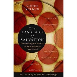 The Language of Salvation Discovering the Riches of What It Means to Be Saved