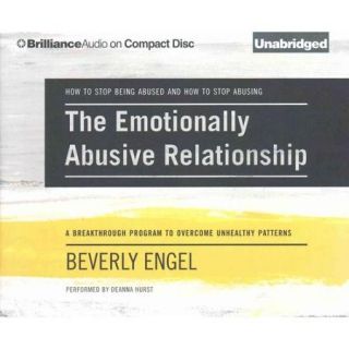 The Emotionally Abusive Relationship How to Stop Being Abused and How to Stop Abusing, A Breakthrough Program to Overcome Unhealthy Patterns