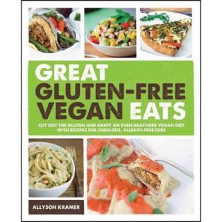 Great Gluten Free Vegan Eats Cut Out the Gluten and Enjoy an Even Healthier Vegan Diet with Recipes for Fabulous, Allergy Free Fare