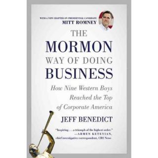 The Mormon Way of Doing Business How Nine Western Boys Reached the Top of Corporate America