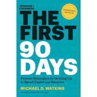 The First 90 Days Proven Strategies For Getting Up to Speed Faster and Smarter
