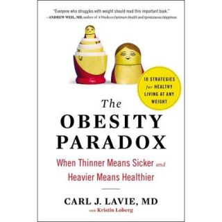 The Obesity Paradox When Thinner Means Sicker and Heavier Means Healthier