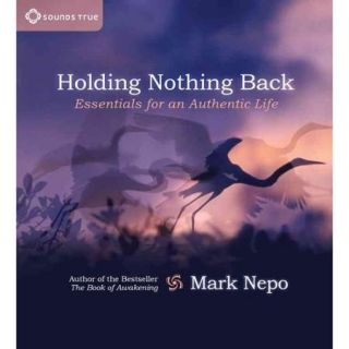 Holding Nothing Back Essentials for an Authentic Life
