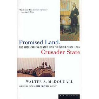 Promised Land, Crusader State The American Encounter With the World Since 1776