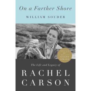 On a Farther Shore The Life and Legacy of Rachel Carson
