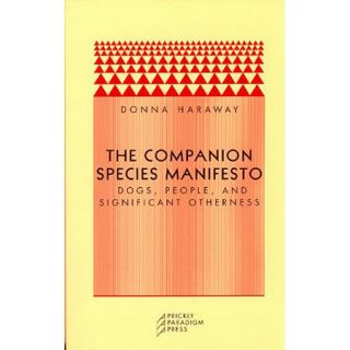 The Companion Species Manifesto Dogs, People, and Significant Otherness