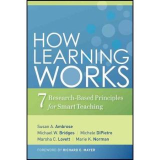 How Learning Works Seven Research Based Principles for Smart Teaching